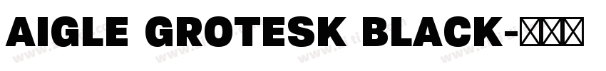 AIGLE GROTESK BLACK字体转换